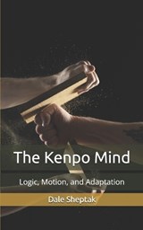 The Kenpo Mind - Dale Sheptak - 9798994600948