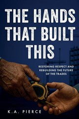 The Hands That Built This - K. A. Pierce - 9798994628836