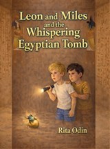 Leon and Miles and the Whispering Egyptian Tomb - Rita Odin - 9798994638408