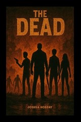 The Dead - Joshua Hobday - 9798994655924