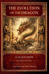 The Evolution of the Dragon - G Elliot Smith - 9798994664506