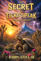 The Secret of Tu'ku's Peak - Randy Stollar - 9798994717820