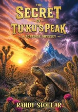 The Secret of Tu'ku's Peak - Randy Stollar - 9798994717844
