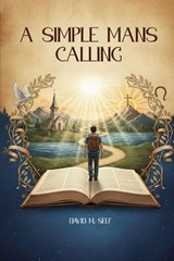 A Simple Man's Calling - David M. Self - 9798994743676