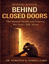 Behind Closed Doors - Dorothy R Harris Curry - 9798994755600