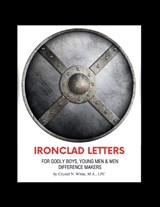 Ironclad Letters for Godly Boys, Young Men and Men - Crystal N White - 9798994798621