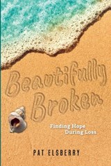Beautifully Broken - Pat Elsberry - 9798994835524