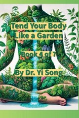 Tend the Body Like a Garden - Yi Song - 9798994850657