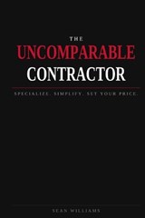 The Uncomparable Contractor - Sean Patrick Williams - 9798994868713