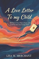 A Love Letter To my Child - Lisa Merchant - 9798994928608