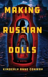 Making Russian Dolls - Kimberly Anne Conway - 9798994956014