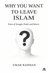 Why You Want to Leave Islam - Umar Rahman - 9798994994528
