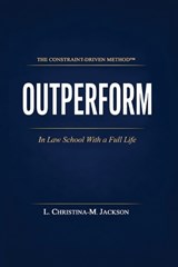 Outperform in Law School with a Full Life - L Christina-M Jackson - 9798995006800