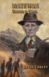 MATEWAN BLOOD & COAL - Kevin Corley - 9798995092216