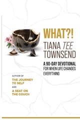 What?! - Tiana Tee Townsend - 9798995118305