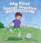 My First Soccer Practice - Kristen Perkins ; Greg Perkins - 9798995119807