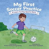My First Soccer Practice - Kristen Perkins ; Greg Perkins - 9798995119814