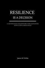 Resilience Is a Decision - James M Willis - 9798995164906