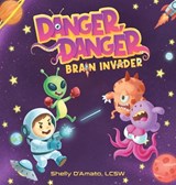 Danger, Danger Brain Invader - Shelly D'Amato - 9798995172918