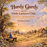 Hurdy Gurdy and the Little Lantern Club - Kimberly A Horn - 9798995173113