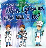 When I grow up, what will I be? - Laura Teichen ; Alexander Teichen - 9798995193401