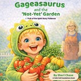 Gageasaurus and the 'Not-Yet' Garden - Sheri L Chase - 9798995231431