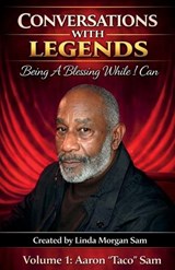 Conversations with Legends - Volume 1 "Aaron "Taco" Sam - Linda Morgan Morgan Sam - 9798995314509