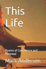 This Life - Mark Steven Anderson - 9798995339526