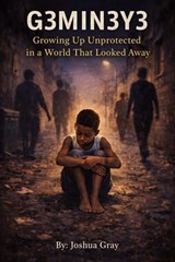G3min3y3: GrowinG up in a WorlD ThaT LookeD AwaY - Joshua Gray - 9798995360827