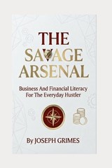 The Savage Arsenal - Joseph Grimes - 9798995448242