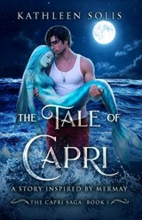 The Tale of Capri: A Story Inspired By MerMay (Book 1) - Kathleen Solis - 9798995465515