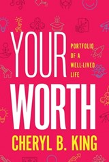Your Worth: Portfolio of a Well-Lived Life - Cheryl King - 9798995506805