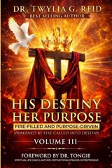 His Destiny Her Purpose, Volume III - Twylia G Reid - 9798995513803