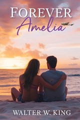 Forever Amelia - Walter King - 9798995538400