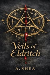 Veils of Eldritch - Shea - 9798995542902