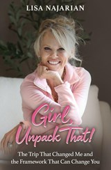 Girl, Unpack That! - Lisa Najarian - 9798995585107