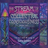 The Stream of Collective Consciousness, Book One - Sara Golden - 9798995630814