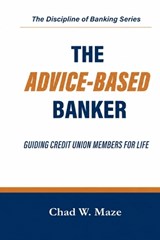 The Advice-Based Banker - Chad W Maze - 9798995635901