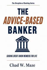 The Advice-Based Banker - Chad W Maze - 9798995635901