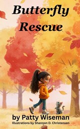 Butterfly Rescue - Patty Wiseman - 9798995676904