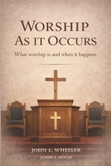 Worship as it Occurs - John L Wheeler - 9798995691112