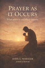 Prayer as it Occurs - John L Wheeler - 9798995691129