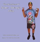 The Adventures of Super Saiyajin Mike - Michael D Wilson - 9798995707998