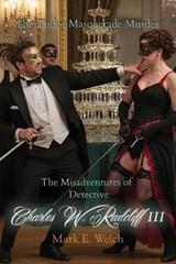 The Misadventures of Detective Charles W. Radcliff III - Mark E Welch - 9798995747420