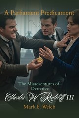 The Misadventures of Detective charles W. Radcliff III - Mark E Welch - 9798995747451