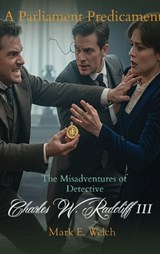 The Misadventures of Detective Charles W. Radcliff III - Mark E Welch - 9798995747475