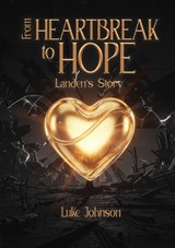 From Heartbreak to Hope - T Luke Johnson - 9798995792291