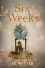 Six Weeks - William Ledbetter - 9798995830900