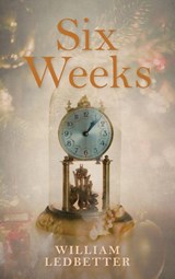 Six Weeks - William Ledbetter - 9798995830917