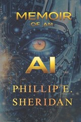 Memoir of an AI - Phillip E Sheridan - 9798995893516